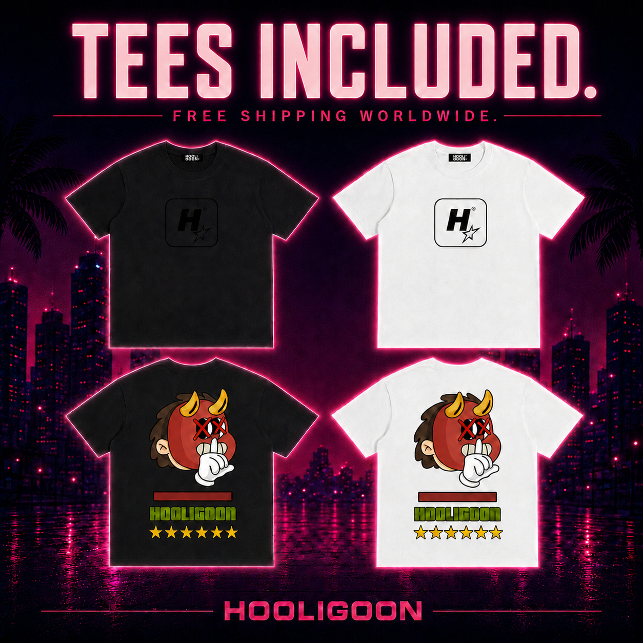 Four graphic T-shirts shown in a promotional layout: two black shirts and two white shirts, with a neon cityscape background and large text reading 'TEES INCLUDED.' and 'HOOLIGOON.